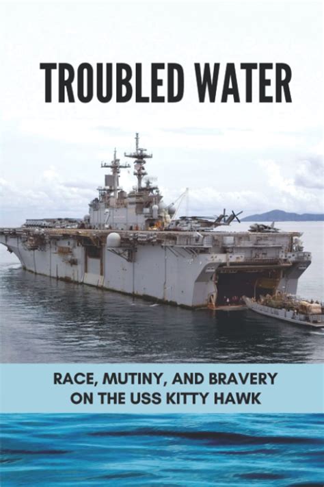 troubled water race mutiny and bravery on the uss kitty hawk Reader